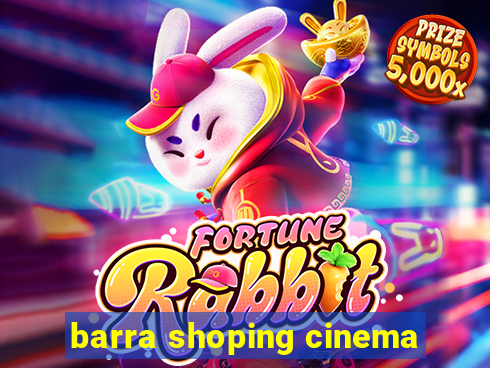 barra shoping cinema